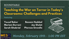 Teaching the War on Terror in Today's Classrooms: Challenges and Practices (19 February)